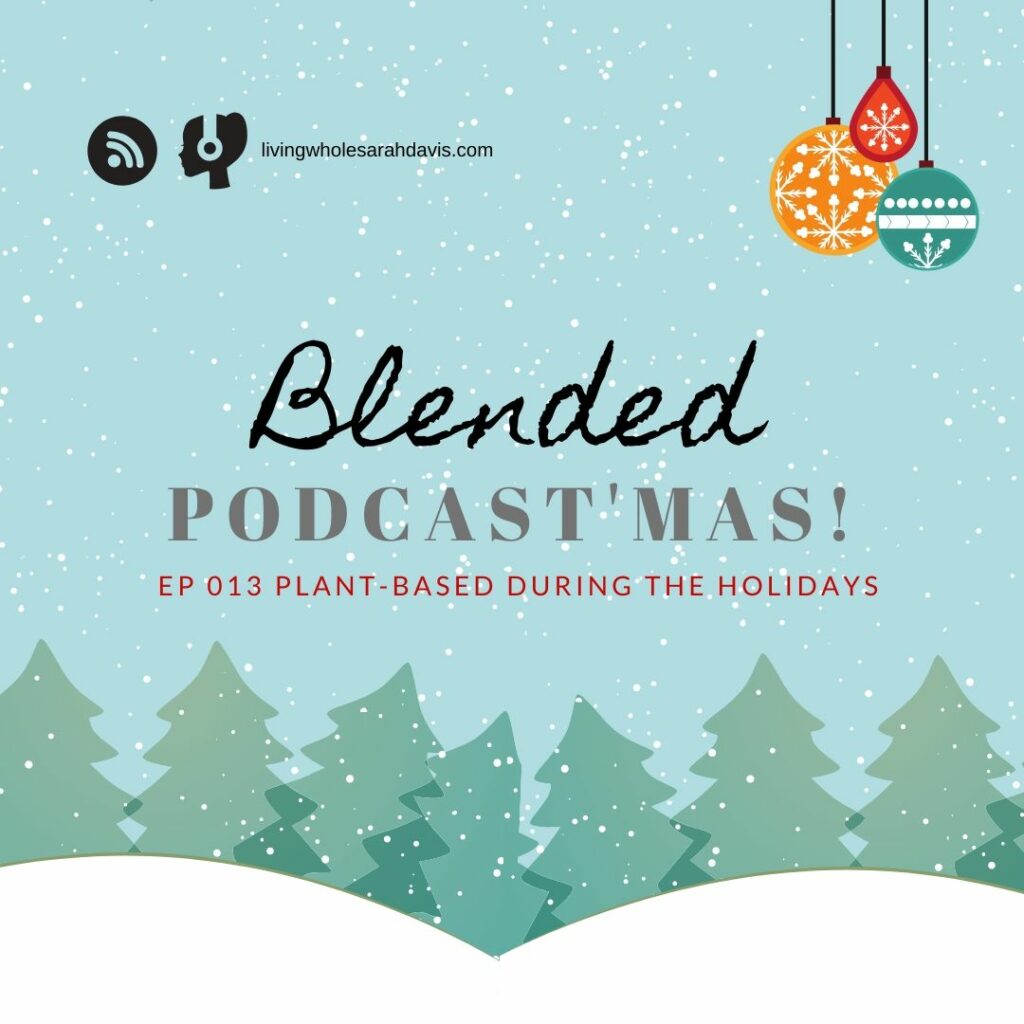 Podcast'mas! EP 013 Plant-based during the holidays.
