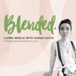 Blended by Living Whole with Sarah Davis